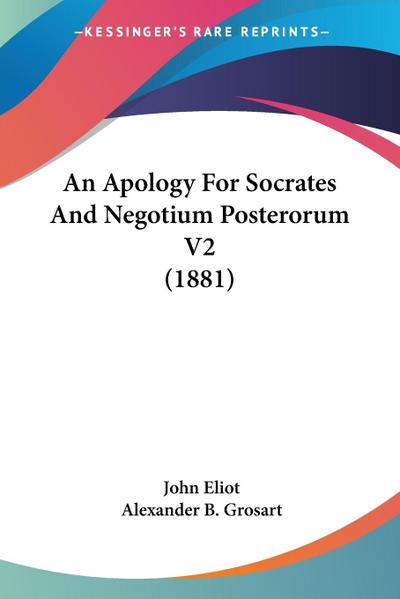 An Apology For Socrates And Negotium Posterorum V2 (1881)