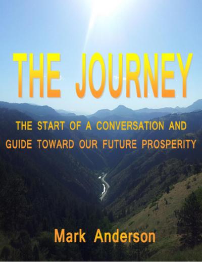 The Journey: The Start of a Conversation and a Guide Toward Our Future Prosperity