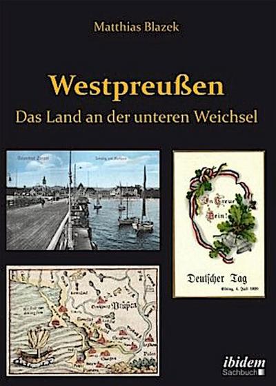 Westpreußen. Das Land an der unteren Weichsel
