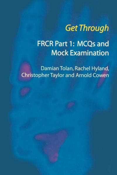 Get Through FRCR Part 1: MCQs and Mock Examination