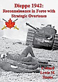 Dieppe 1942: Reconnaissance In Force With Strategic Overtones