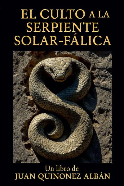 El Culto a la Serpiente Solar-Fálica