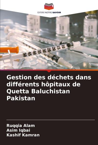 Gestion des déchets dans différents hôpitaux de Quetta Baluchistan Pakistan