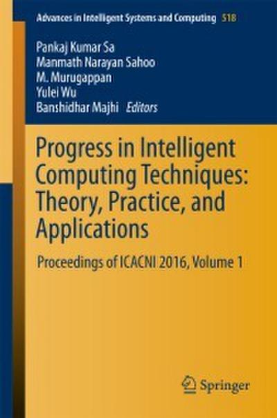 Progress in Intelligent Computing Techniques: Theory, Practice, and Applications