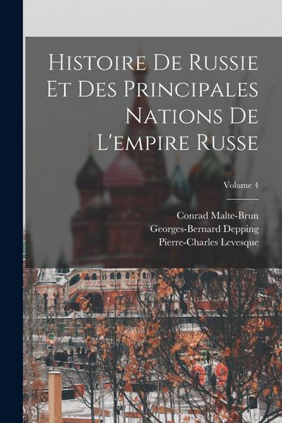 Histoire De Russie Et Des Principales Nations De L’empire Russe; Volume 4