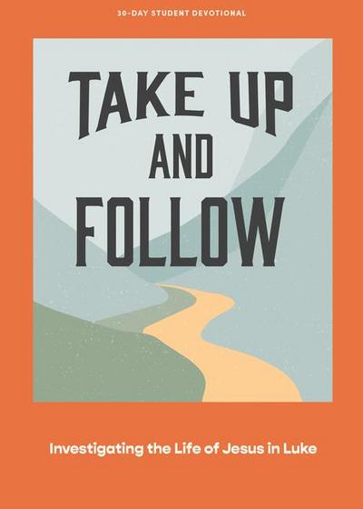 Lifeway Students: Take Up and Follow - Teen Devotional