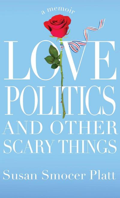 Love, Politics, and Other Scary Things