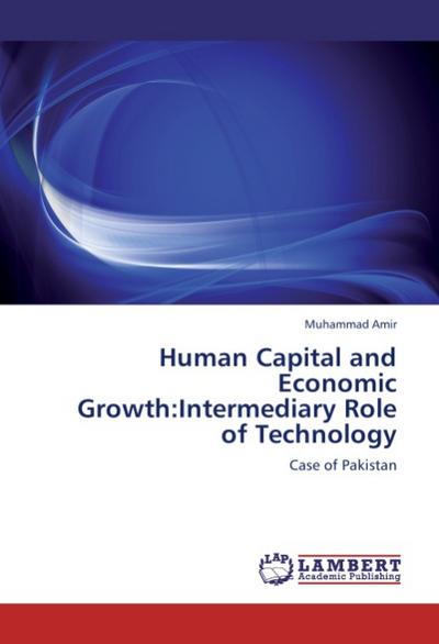 Human Capital and Economic Growth:Intermediary Role of Technology