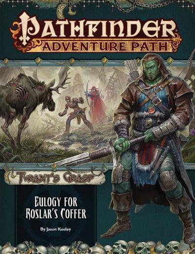 Pathfinder Adventure Path: Eulogy for Roslar’s Coffer (Tyrant’s Grasp 2 of 6)