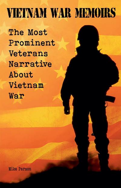 Vietnam War Memoirs  The Most Prominent Veterans Narrative About Vietnam War