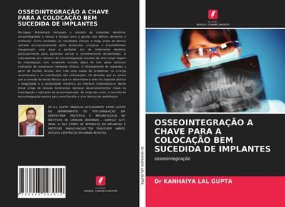 OSSEOINTEGRAÇÃO A CHAVE PARA A COLOCAÇÃO BEM SUCEDIDA DE IMPLANTES