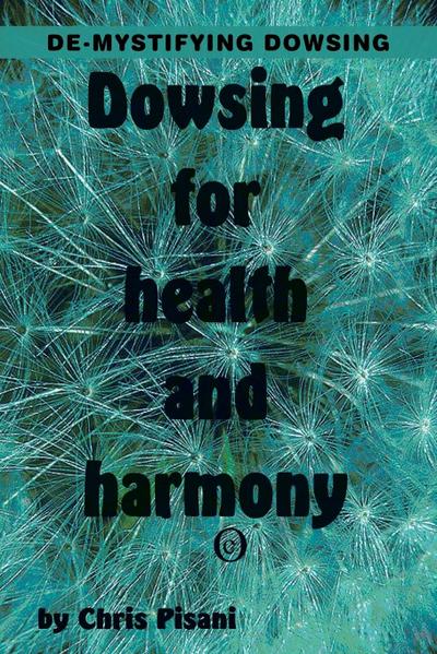 Dowsing for Health & Harmony