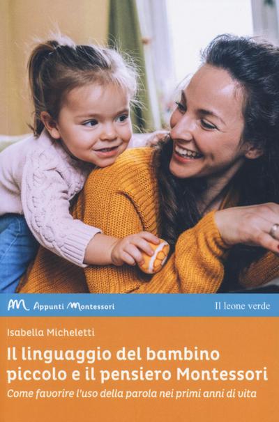 Il linguaggio del bambino piccolo e il pensiero Montessori. Come favorire l’uso della parola nei primi anni di vita