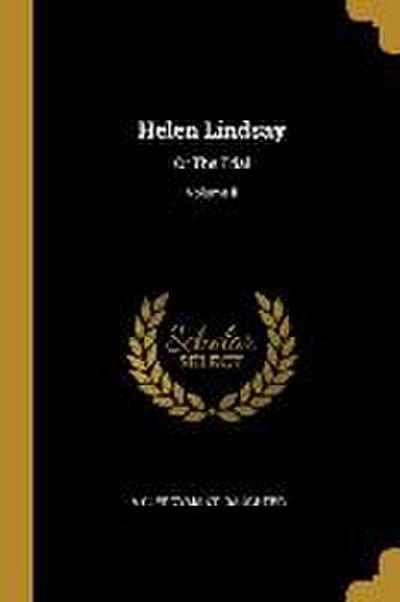 Helen Lindsay: Or The Trial; Volume II
