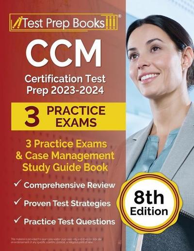 CCM Certification Test Prep 2023-2024: 3 Practice Exams and Case Management Study Guide Book [8th Edition]