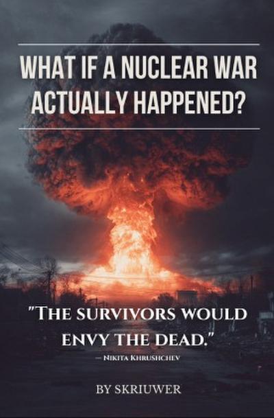 What If a Nuclear War Actually Happened?