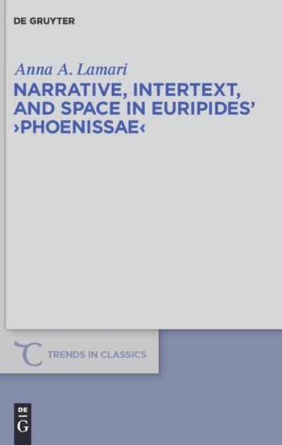 Narrative, Intertext, and Space in Euripides’ "Phoenissae"