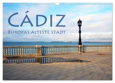 Cádiz - Europas älteste Stadt (Wandkalender 2024 DIN A3 quer), CALVENDO Monatskalender