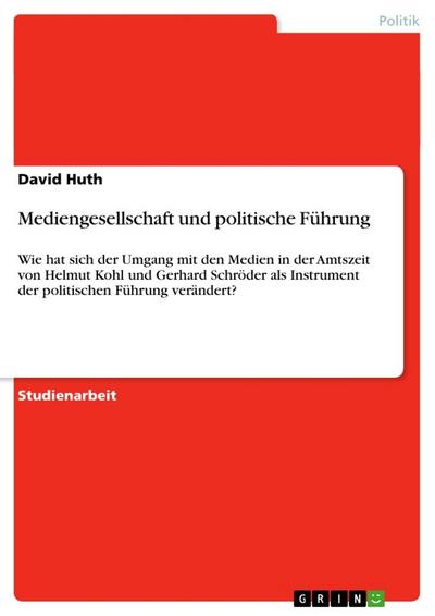 Mediengesellschaft und politische Führung - David Huth