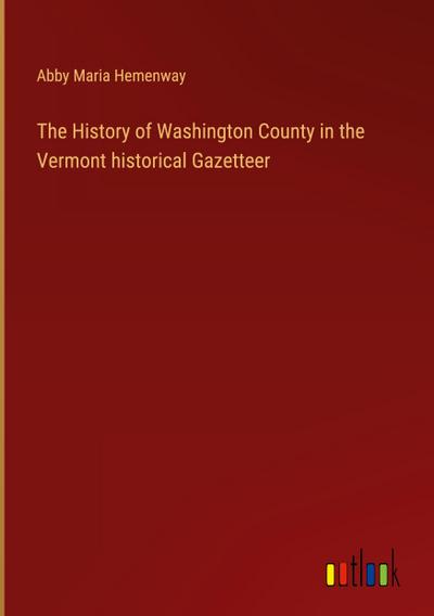 The History of Washington County in the Vermont historical Gazetteer