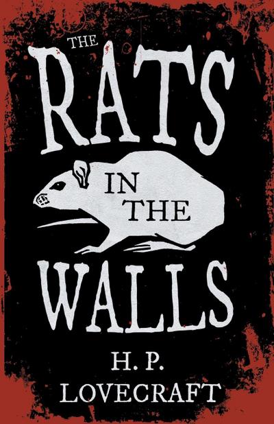 The Rats in the Walls (Fantasy and Horror Classics) ; With a Dedication by George Henry Weiss