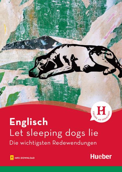 Englisch – Let sleeping dogs lie: Die wichtigsten Redewendungen / Buch mit Audios online
