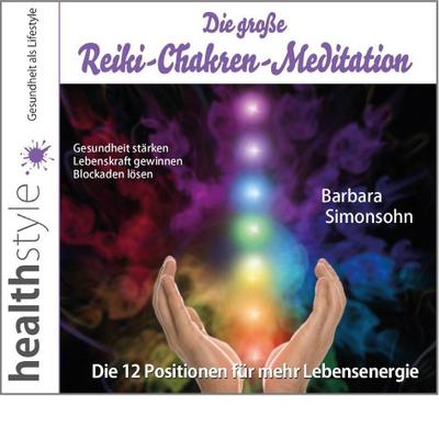 Simonsohn, B: Die große Reiki-Chakren-Meditation - Gesundhei