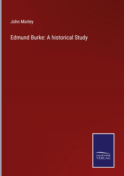 Edmund Burke: A historical Study