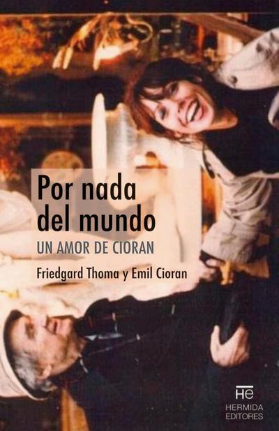 Por nada del mundo : un amor de Cioran