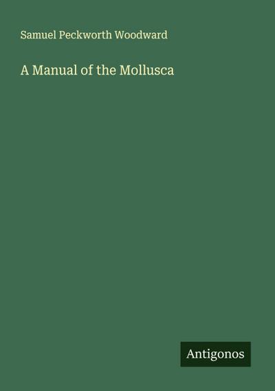 A Manual of the Mollusca