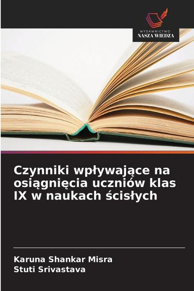 Czynniki wp¿ywaj¿ce na osi¿gni¿cia uczniów klas IX w naukach ¿cis¿ych