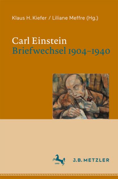 Carl Einstein. Briefwechsel 1904-1940