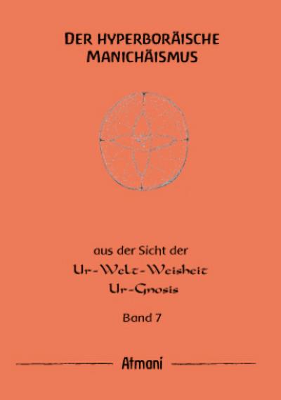 Der hyperboräische Manichäismus. Bd.7