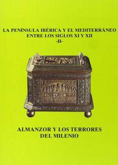 Almanzor y los terrores del milenio : actas del II Curso sobre la Península Ibérica y el Mediterráneo durante los Siglos XI y XII : (Aguilar de Campoo, 28-31 julio 1997)