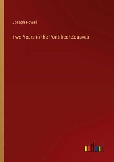 Two Years in the Pontifical Zouaves