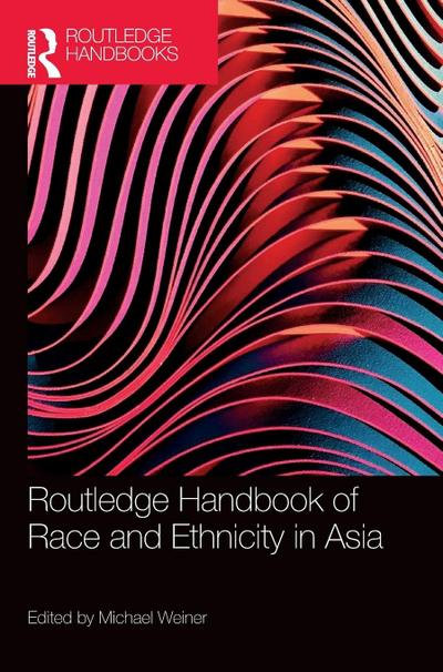 Routledge Handbook of Race and Ethnicity in Asia
