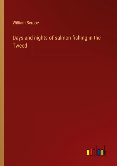 Days and nights of salmon fishing in the Tweed