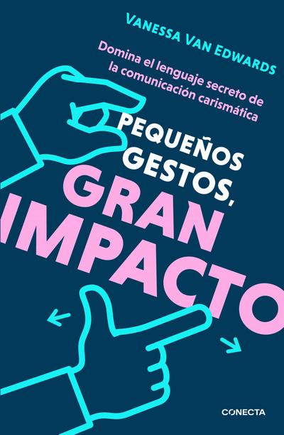 Pequeños Gestos, Gran Impacto / Cues: Master the Secret Language of Charismatic Communication