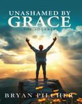 UNASHAMED BY GRACE