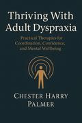 Thriving With Adult Dyspraxia