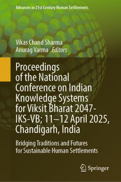 Proceedings of the National Conference on Indian Knowledge Systems for Viksit Bharat 2047-Iks-Vb; 11-12 April 2025, Chandigarh, India