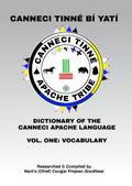 CANNECI TINNÉ BÍ YATÍ, DICTIONARY OF THE CANNECI APACHE LANGUAGE