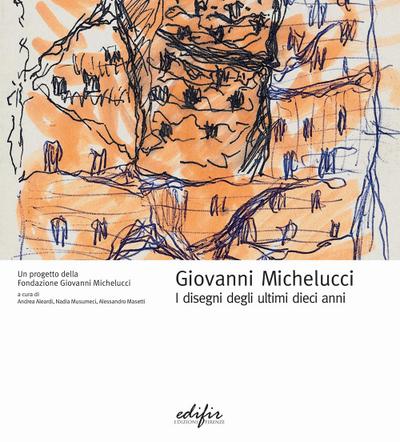Giovanni Michelucci. I disegni degli ultimi dieci anni