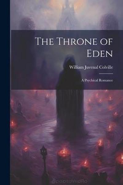 The Throne of Eden: A Psychical Romance