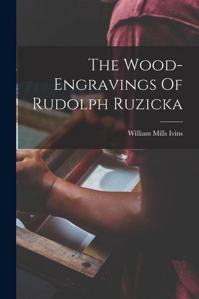 The Wood-engravings Of Rudolph Ruzicka