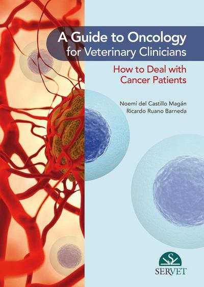 A Guide to Oncology for Veterinary Clinicians. How to Deal with Cancer Patients