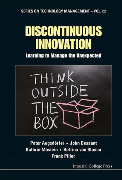 DISCONTINUOUS INNOVATION: LEARNING TO MANAGE THE UNEXPECTED