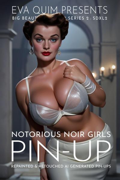 Notorious Noir Girls Pin-Up (Eva Quim’s Big Beautiful Pin-Up Series 2 : SDXL2, #1)