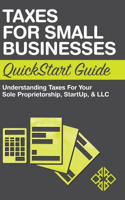 Taxes for Small Businesses QuickStart Guide
