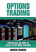 Options Trading: How To Excel At Options Trading